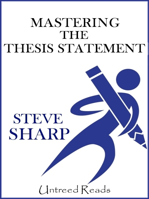 Title details for Mastering the Thesis Statement by Steve Sharp - Available
